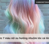 Tóc 7 màu nữ xu hướng nhuộm tóc cá tính 