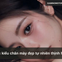 Các kiểu chân mày đẹp tự nhiên thịnh hành