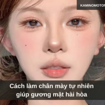 Cách làm chân mày tự nhiên giúp gương mặt hài hòa 