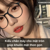 Kiểu chân mày cho mặt tròn giúp khuôn mặt thon gọn 